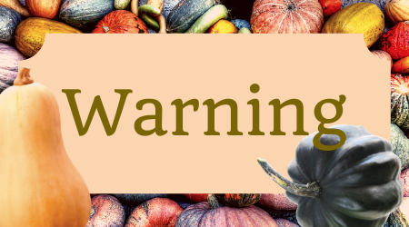 Warning (over a pile of squash)